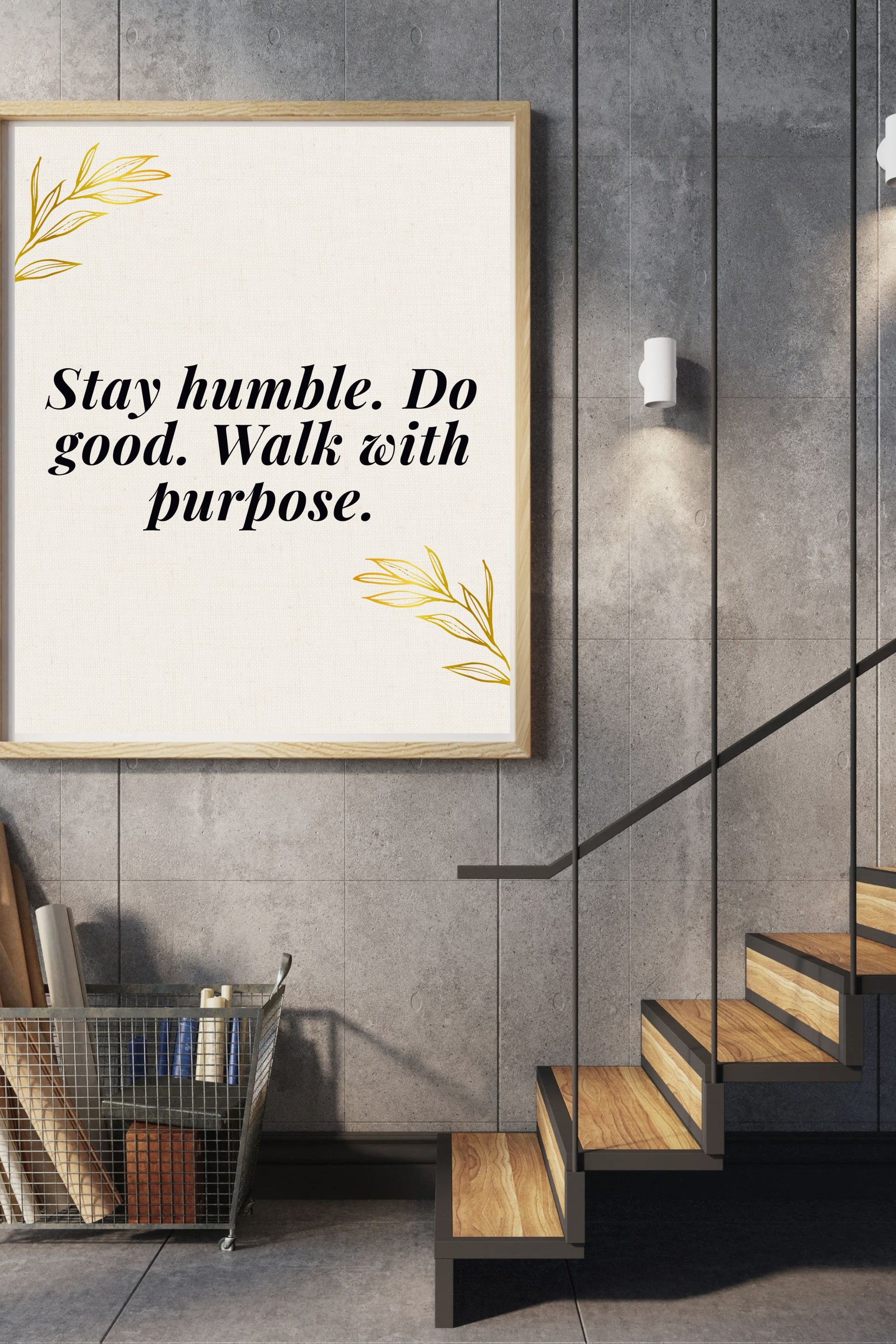 Motivational printable wall art featuring the quote "Stay humble. Do good. Walk with purpose." Luxe gold-accented design displayed in a modern stairway space.